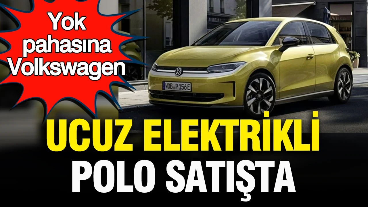 Yok pahasına Volkswagen: Ucuz elektrikli Polo otomobil satışta