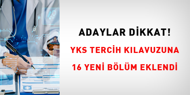 Adaylar dikkat! YKS Tercih Kılavuzuna 16 yeni bölüm eklendi