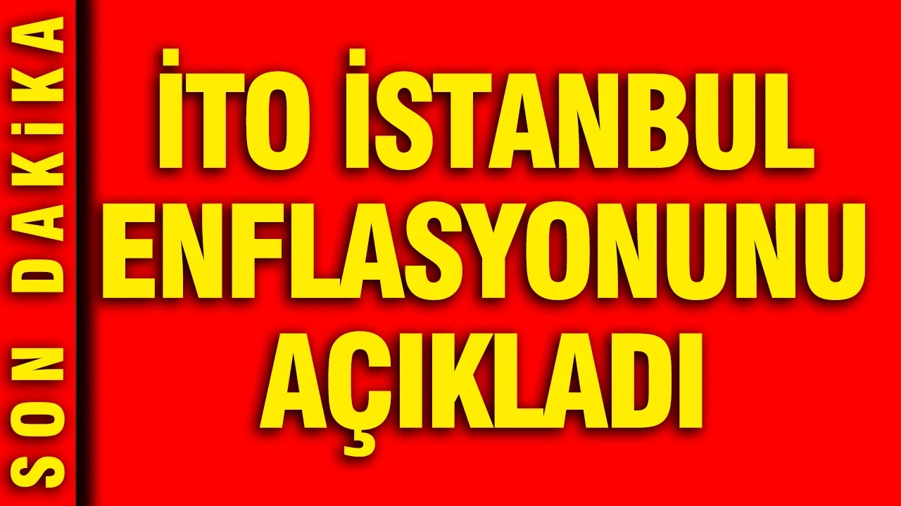 İTO Haziran ayı enflasyon oranını açıkladı
