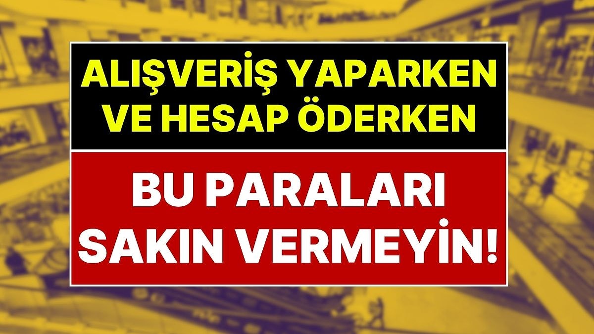 Ticaret Bakanlığı Tek Tek Açıkladı: Alışveriş Yaparken ve Hesap Öderken Vermek Zorunda Olmadığımız Ücretler