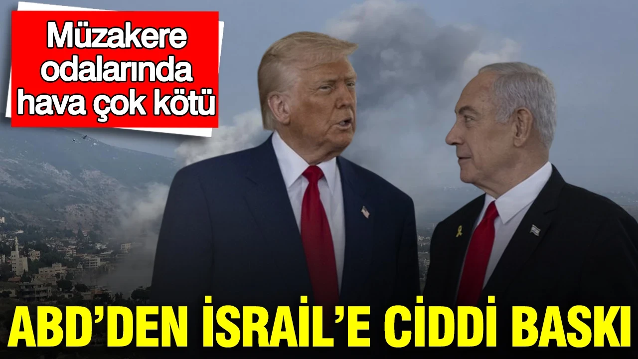 ABD’den İsrail’e ciddi baskı: Müzakere odalarında hava çok kötü