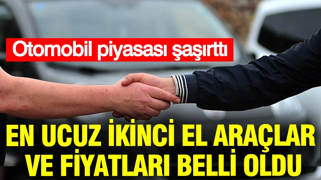 2026 otomobil piyasası şaşırttı: En ucuz ikinci el araçlar ve fiyatları belli oldu