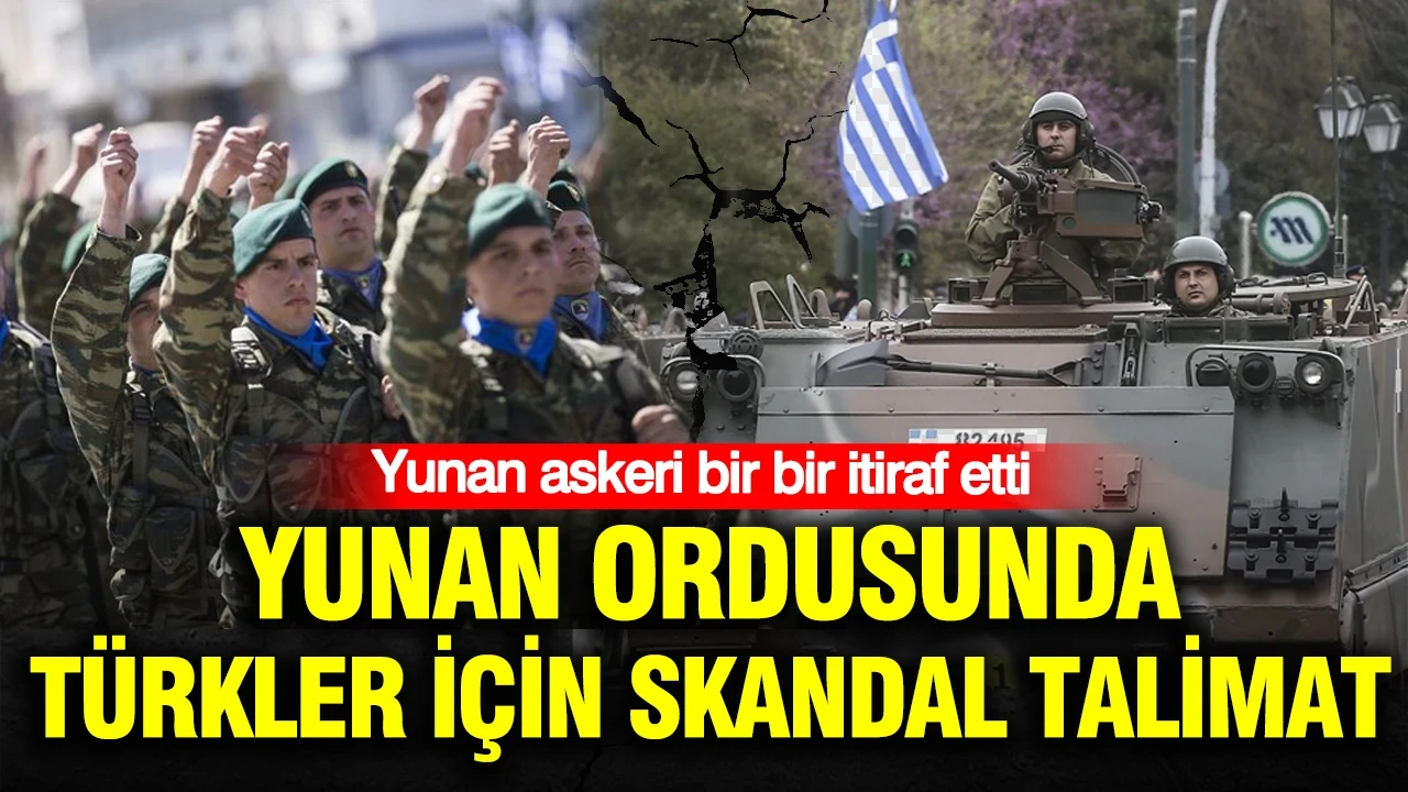 Yunan ordusunda Türkler için skandal talimat: Yunan askeri bir bir itiraf etti