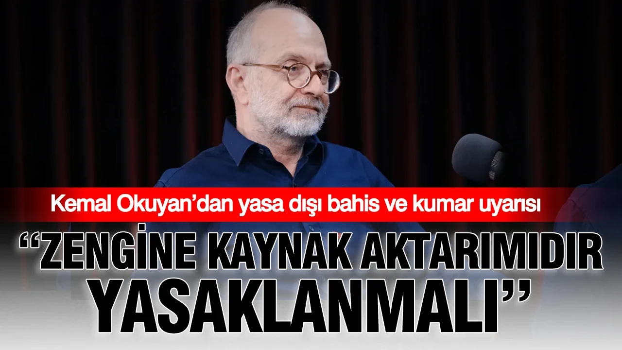 Kemal Okuyan’dan yasa dışı bahis ve kumar uyarısı: Zengine kaynak aktarımıdır yasaklanmalı