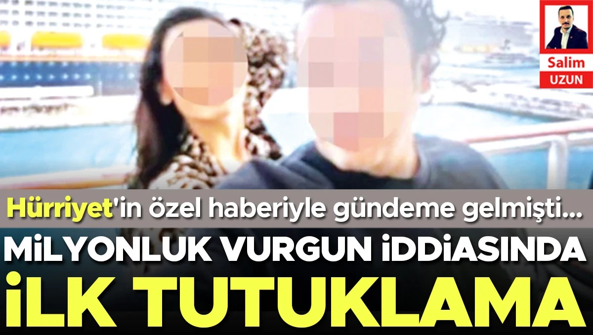 Milyonluk vurgun iddiasında ilk tutuklama