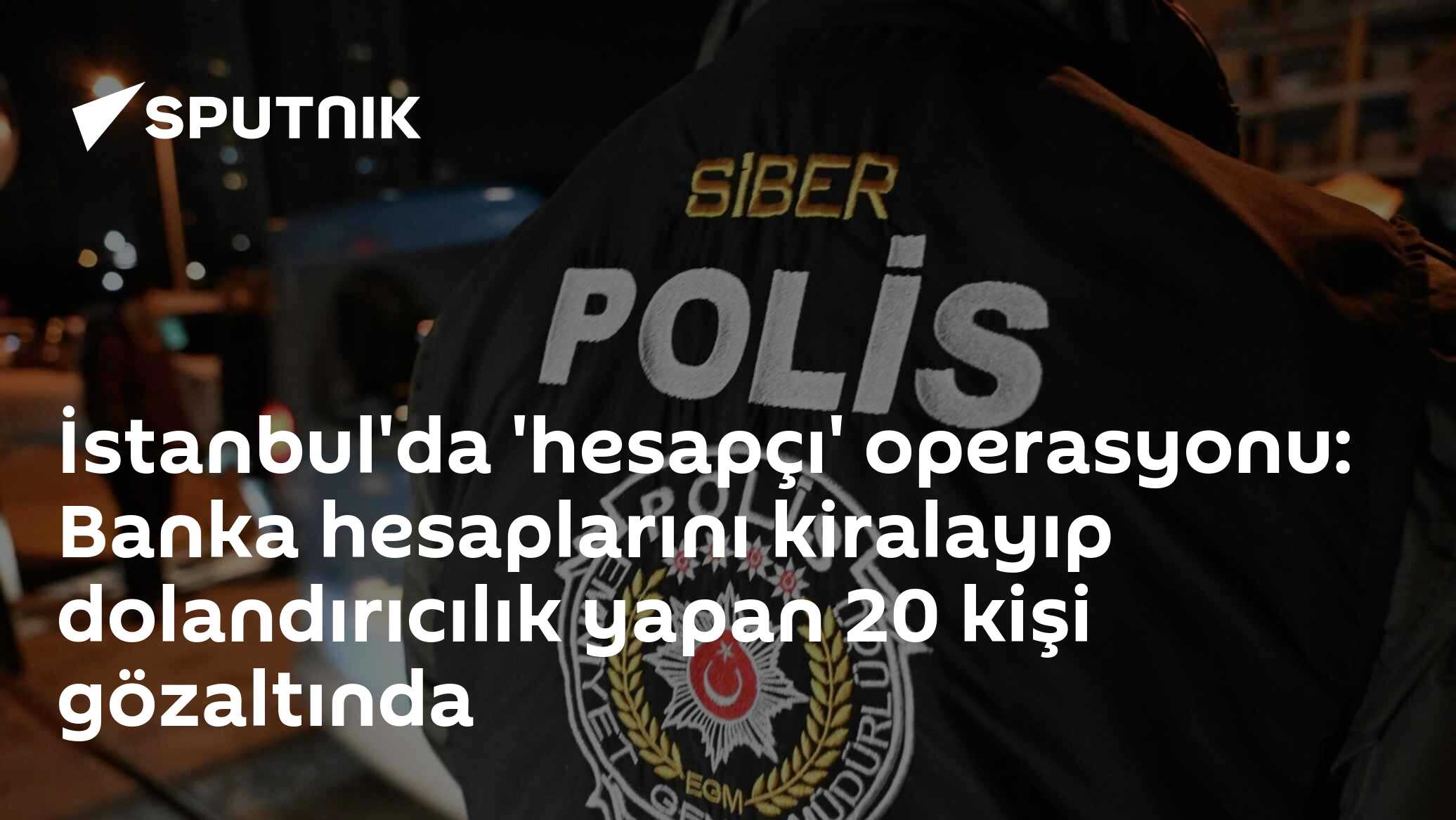İstanbul'da 'hesapçı' operasyonu: Banka hesaplarını kiralayıp dolandırıcılık yapan 20 kişi gözaltında