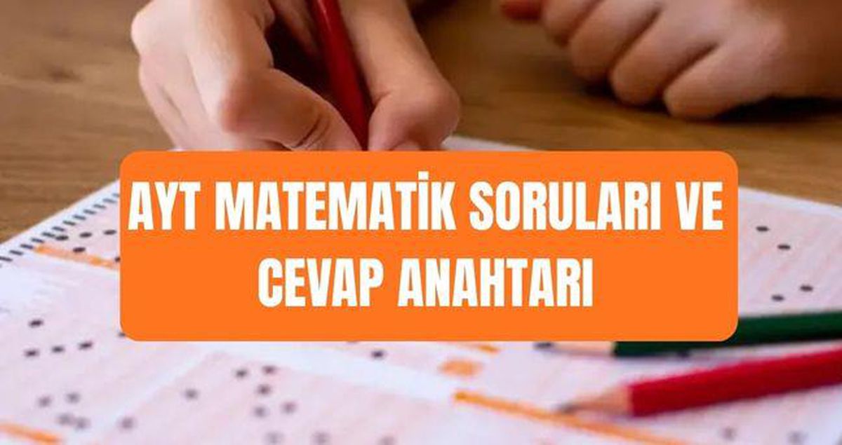 AYT matematik soruları ve cevap anahtar 2026 PDF: YKS AYT matematik soru çözümleri