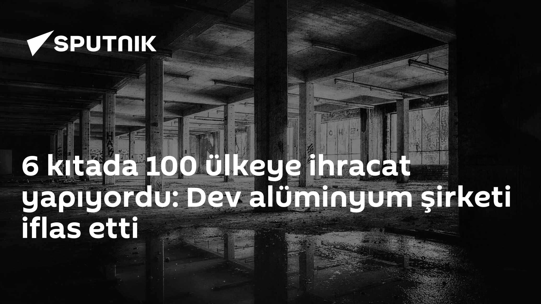 6 kıtada 100 ülkeye ihracat yapıyordu: Dev alüminyum şirketi iflas etti