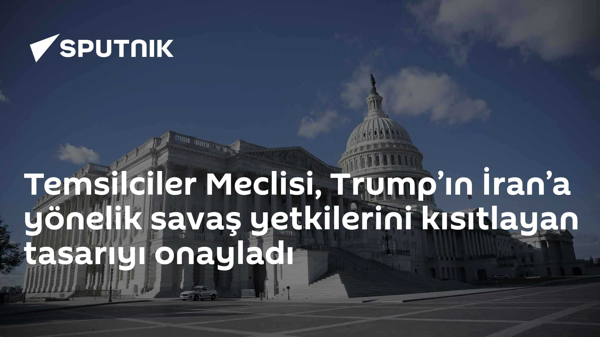 Temsilciler Meclisi, Trump’ın İran’a yönelik savaş yetkilerini kısıtlayan tasarıyı onayladı