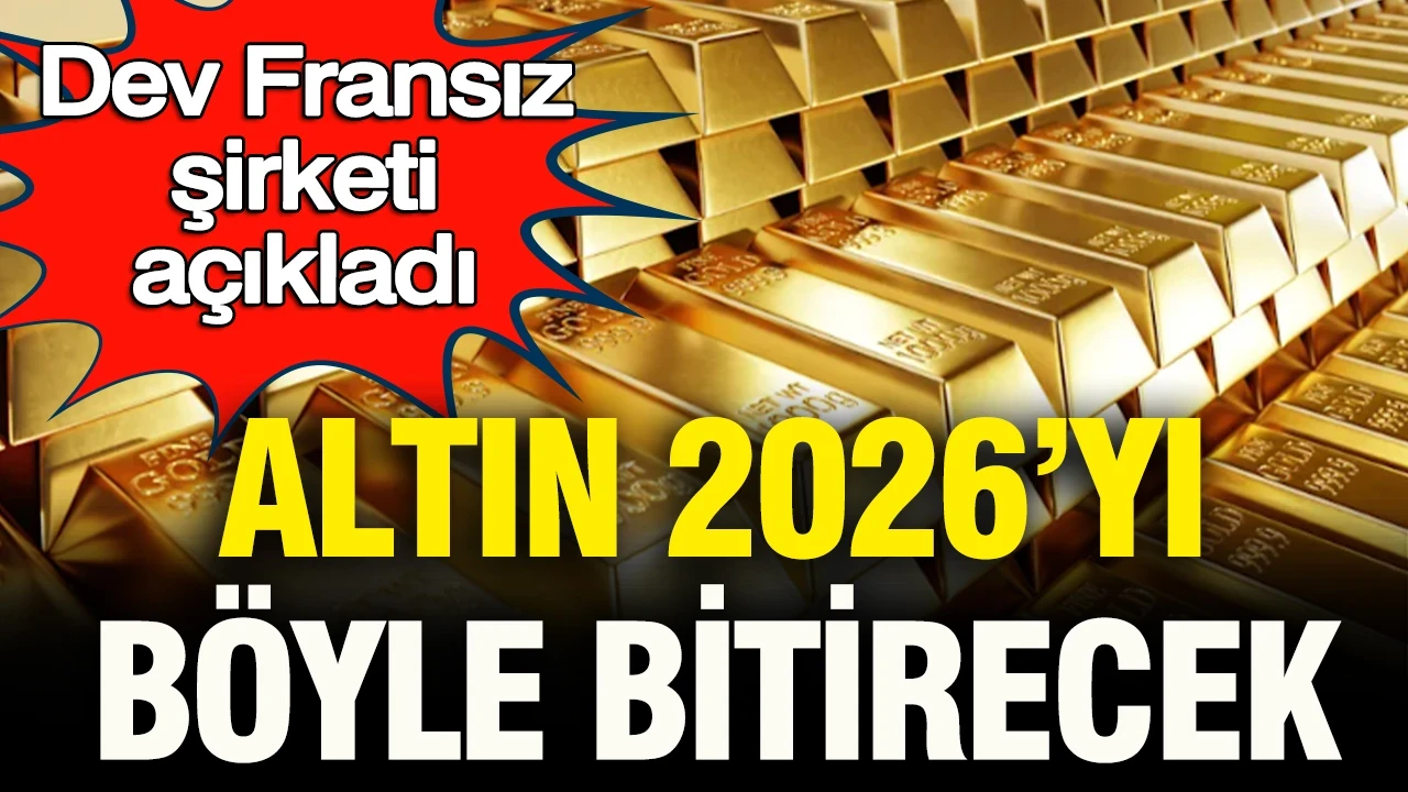 Dev Fransız şirket altının seyrini açıkladı: Altın 2026’yı böyle bitirecek
