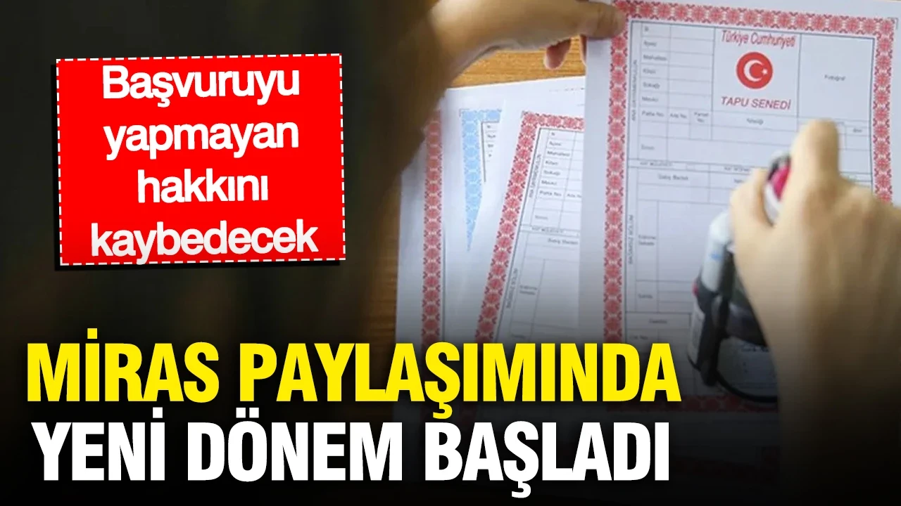 Hisseli tapu satışlarında yeni dönem: Başvuruyu yapmayan hakkını kaybedecek