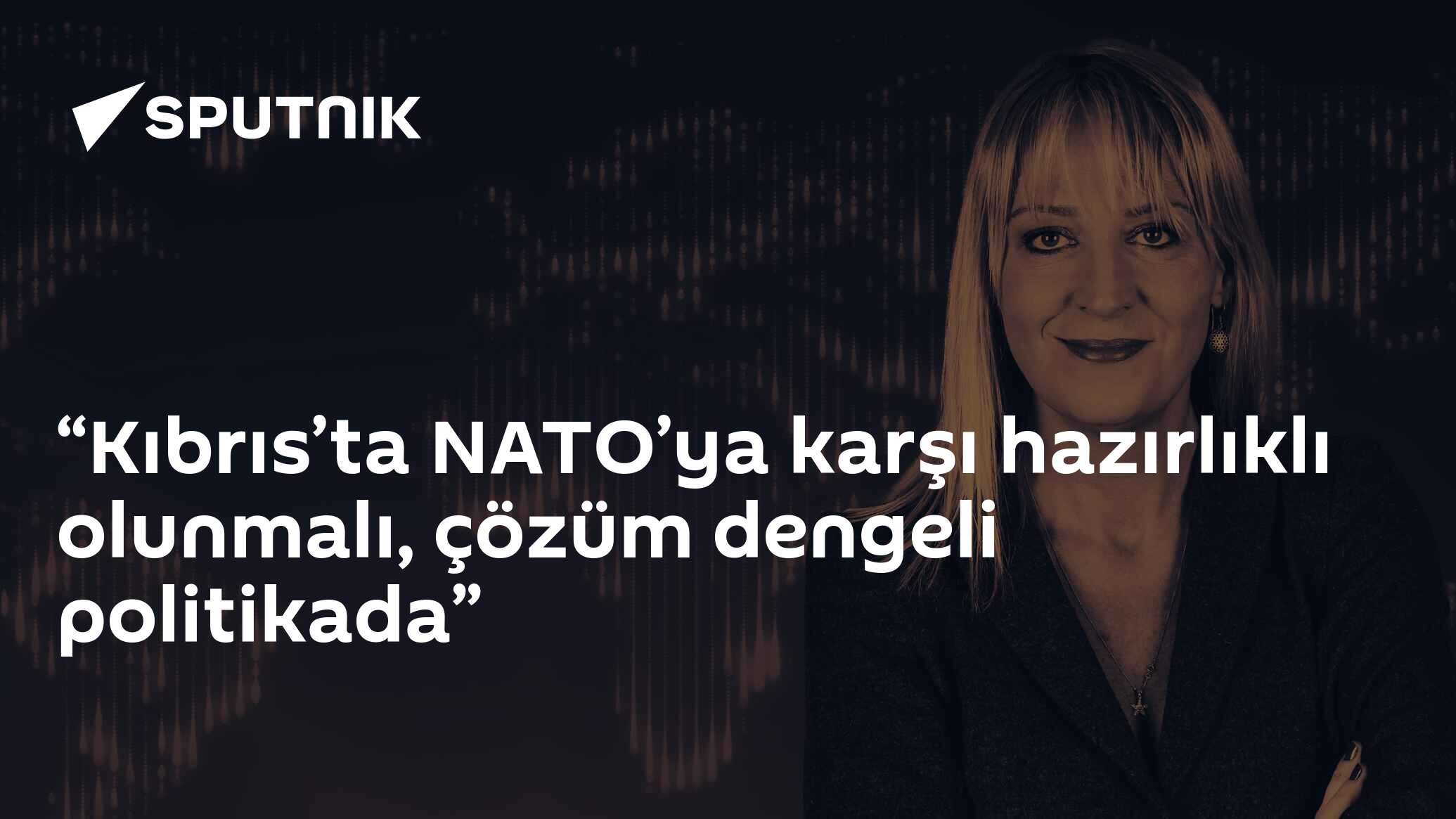 “Kıbrıs’ta NATO’ya karşı hazırlıklı olunmalı, çözüm dengeli politikada”
