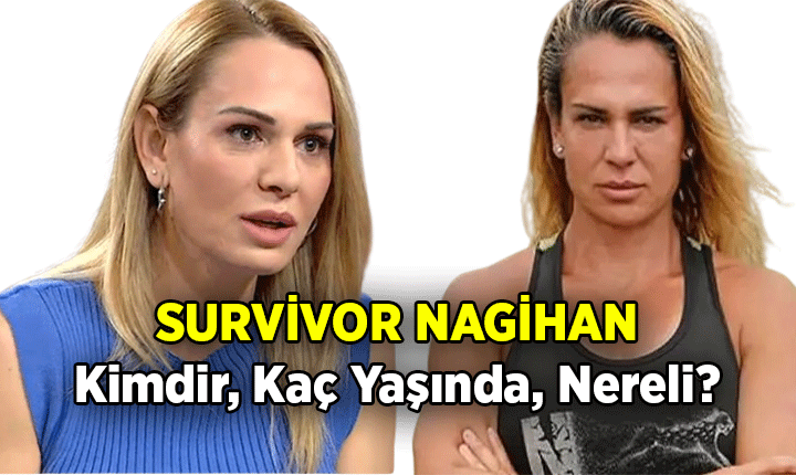 Survivor Nagihan kaç yaşında, kimdir? Survivor Nagihan Karadere nereli? İşte hayatı