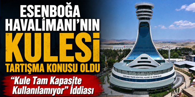 Esenboğa Havalimanı'ndaki Yeni Kuleye İlişkin Tartışma