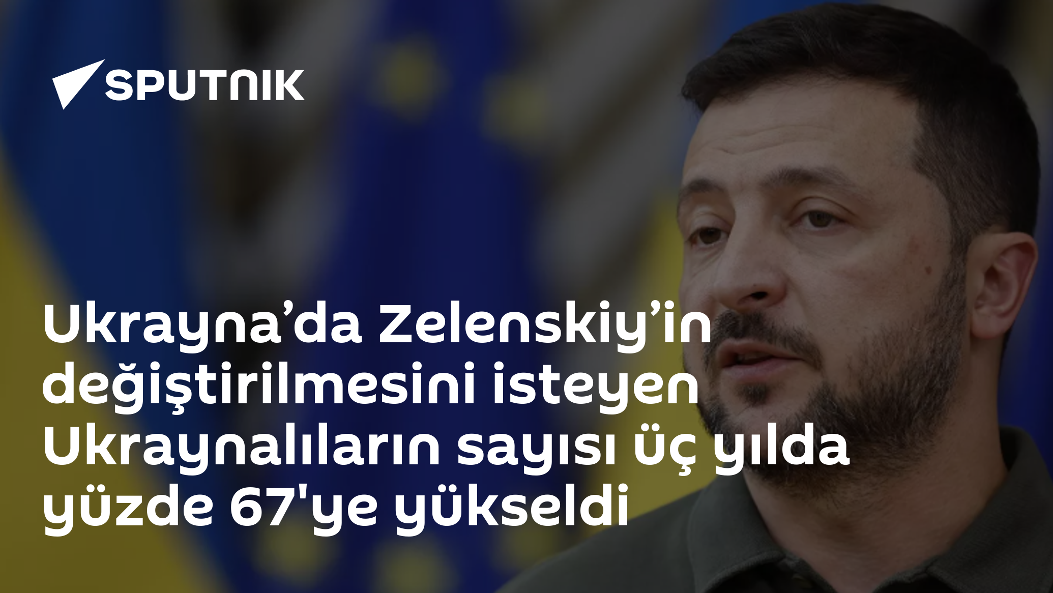 Ukrayna’da Zelenskiy’in değiştirilmesini isteyen Ukraynalıların sayısı üç yılda yüzde 67'ye yükseldi