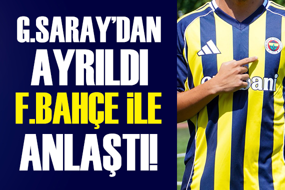 Galatasaray'dan ayrılıp Fenerbahçe'ye imza attı!