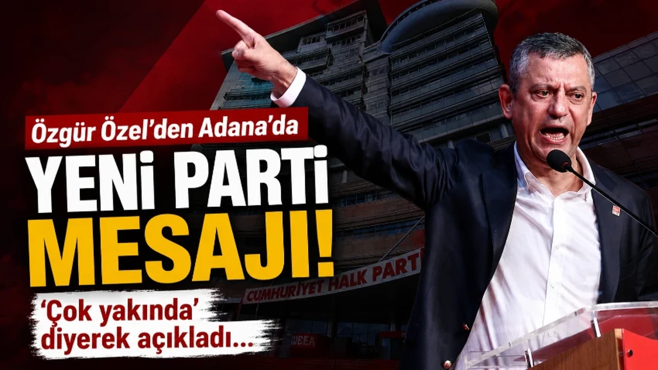Özgür Özel'den Adana'da yeni parti mesajı! 'Çok yakında' diyerek açıkladı…