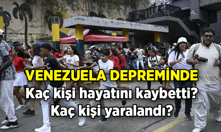 DEPREM HABERLERİ 💥 Venezuela depreminde kaç kişi öldü? 25 Haziran 2026 Venezuela depreminde kaç kişi yaralandı?