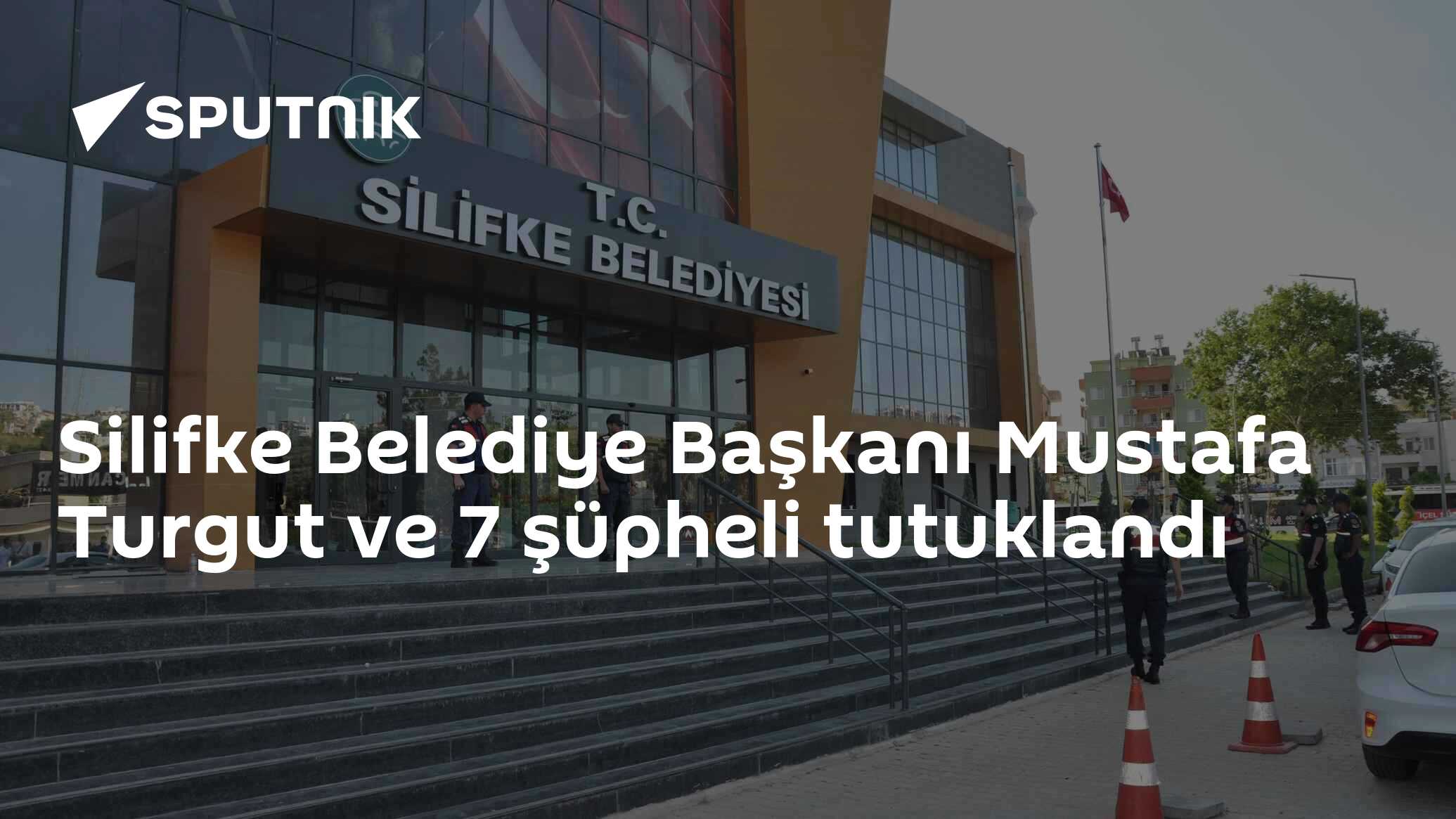Silifke Belediye Başkanı Mustafa Turgut ve 7 şüpheli tutuklandı