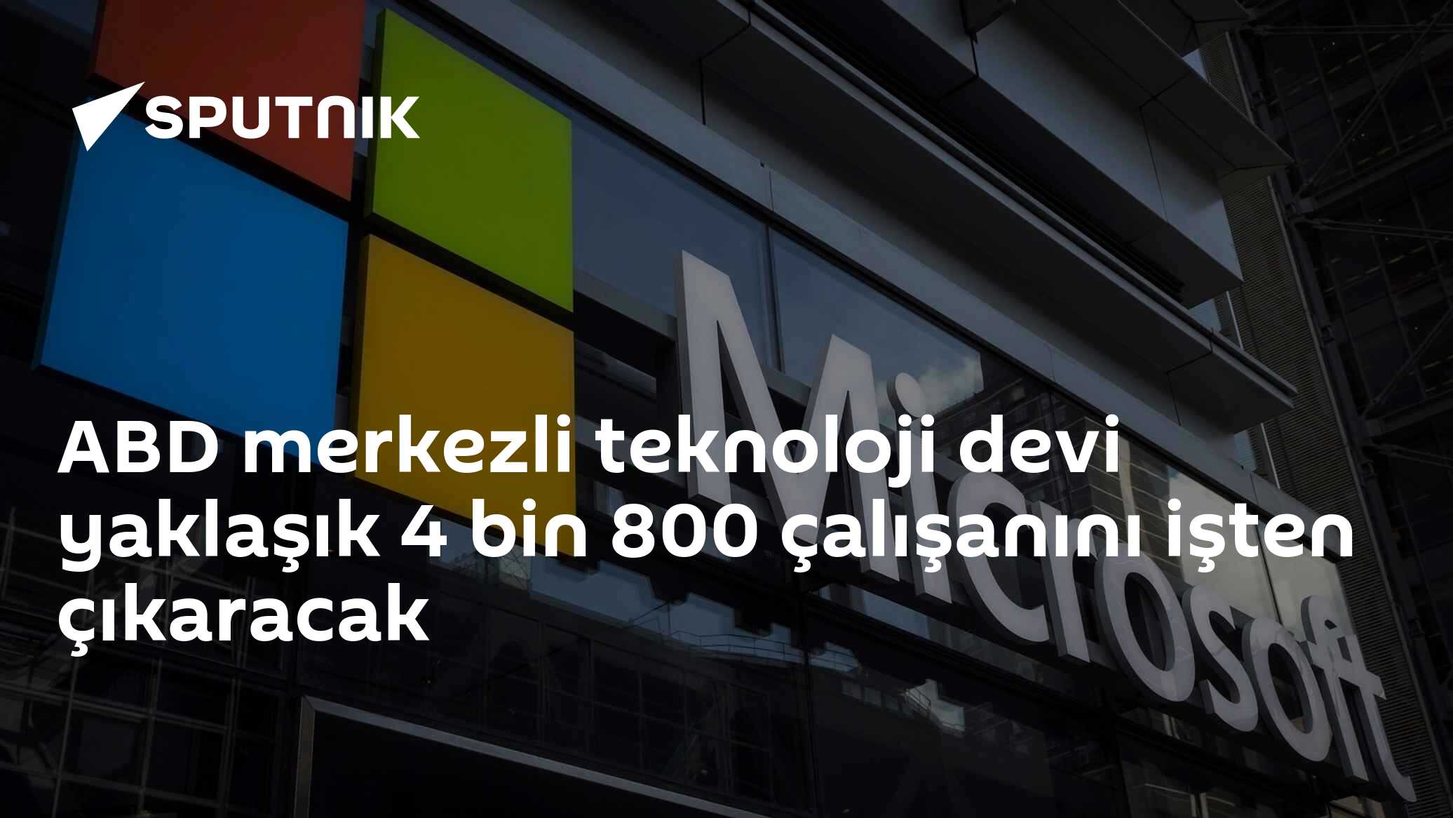 ABD merkezli teknoloji devi yaklaşık 4 bin 800 çalışanını işten çıkaracak