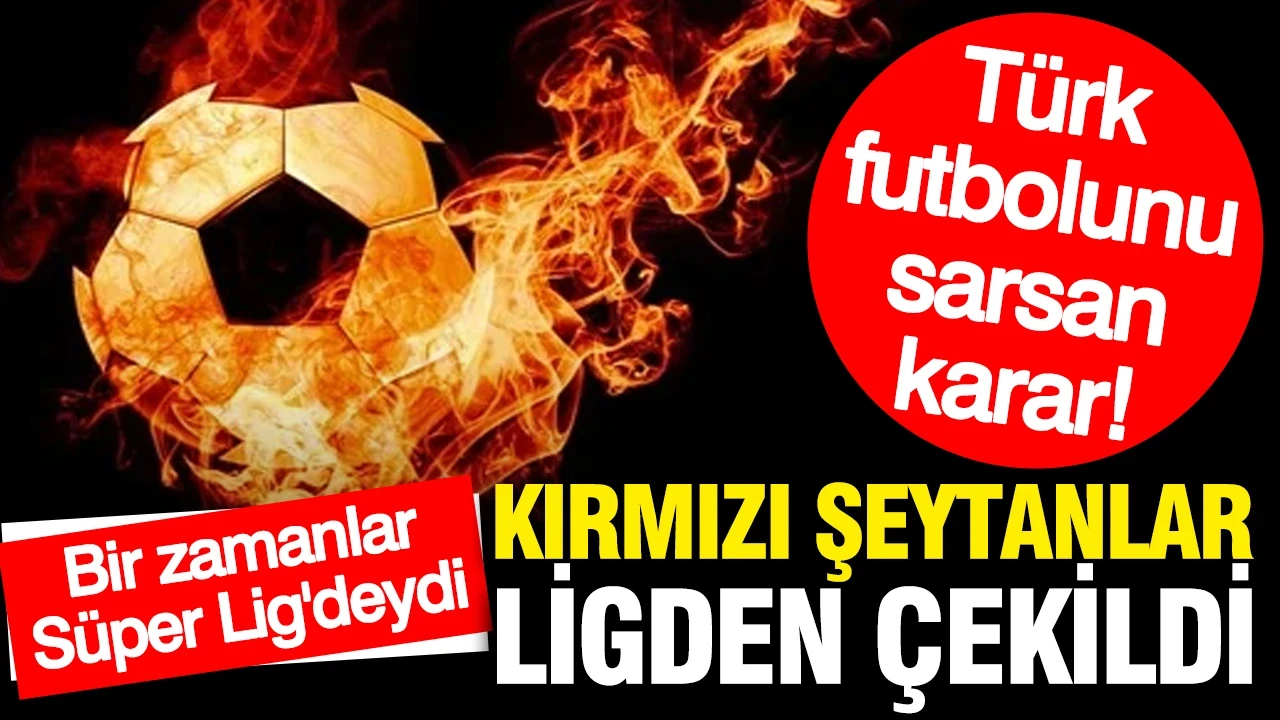 Bir zamanların Süper Lig devi ligden tamamen çekildi