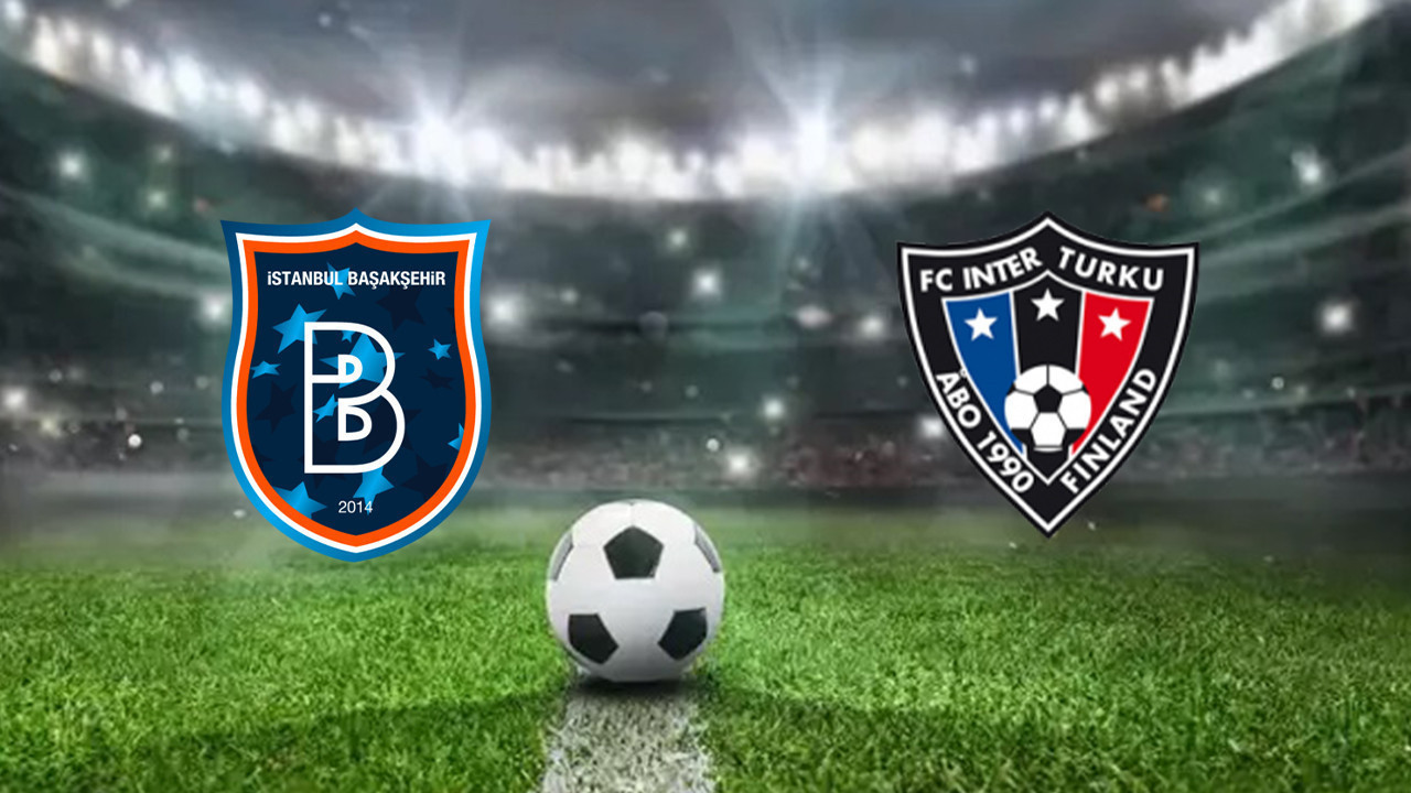 Başakşehir-Inter Turku maçı ne zaman? Başakşehir-Inter Turku maçı saat kaçta ve ne zaman?
