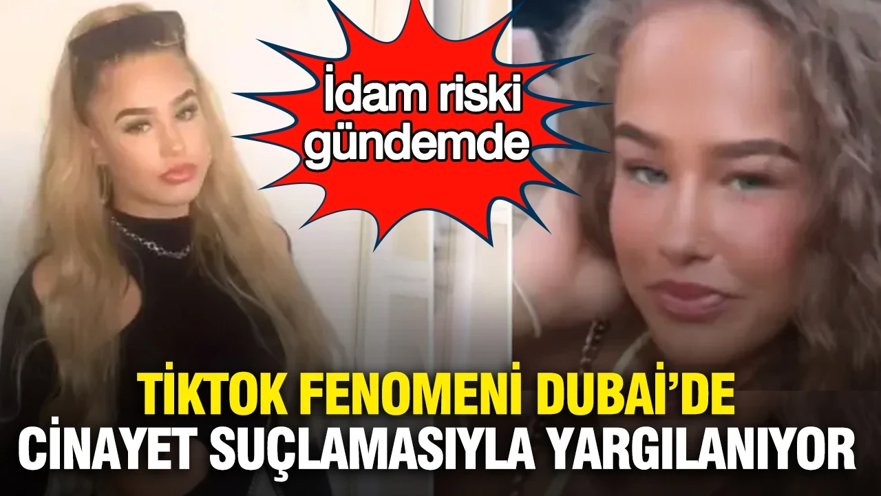 TikTok fenomeni Dubai’de cinayet suçlamasıyla yargılanıyor: İdam riski gündemde