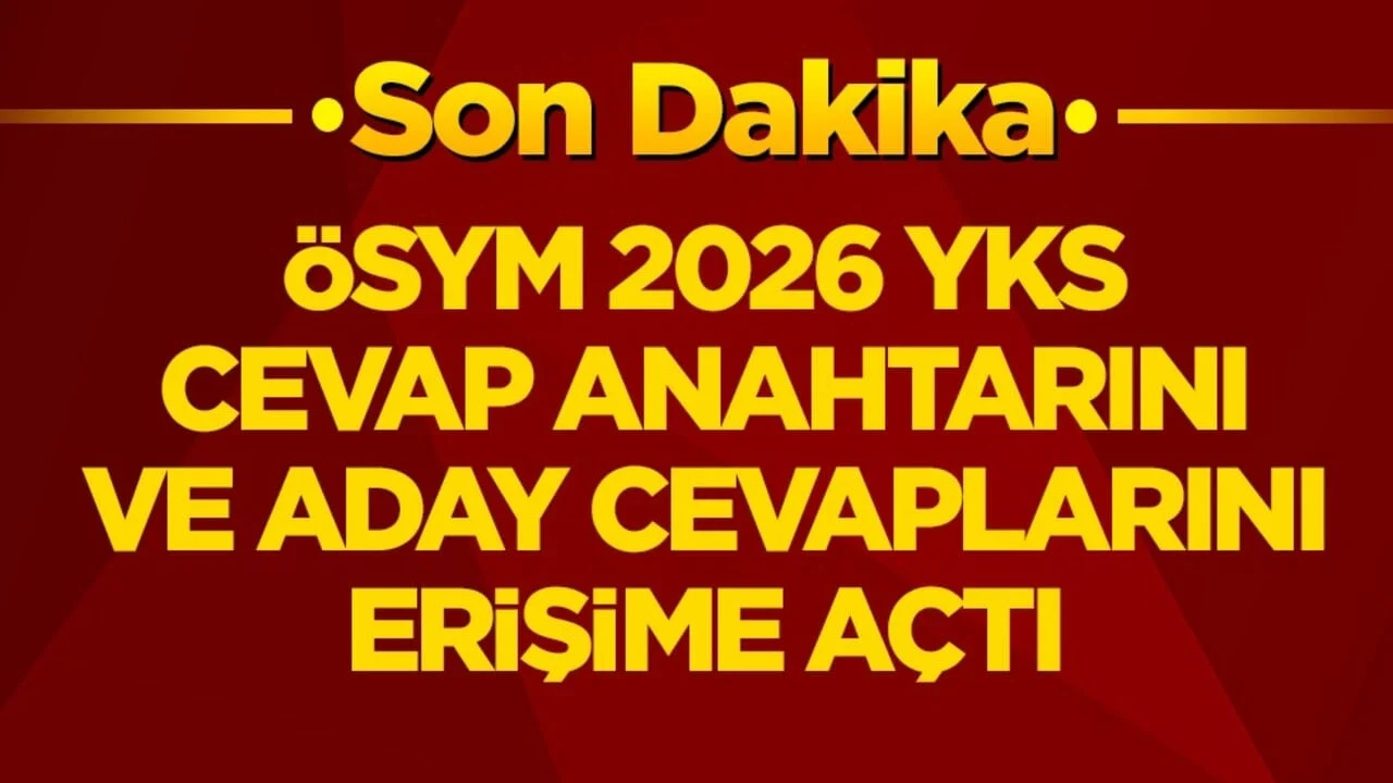 ÖSYM 2026 YKS cevap anahtarını ve aday cevaplarını erişime açtı