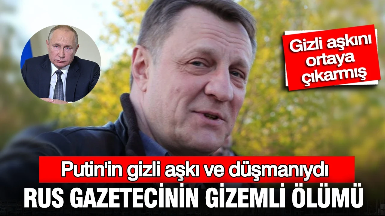 Putin'in "kişisel düşmanı" olarak anılan gazeteci ölü bulundu