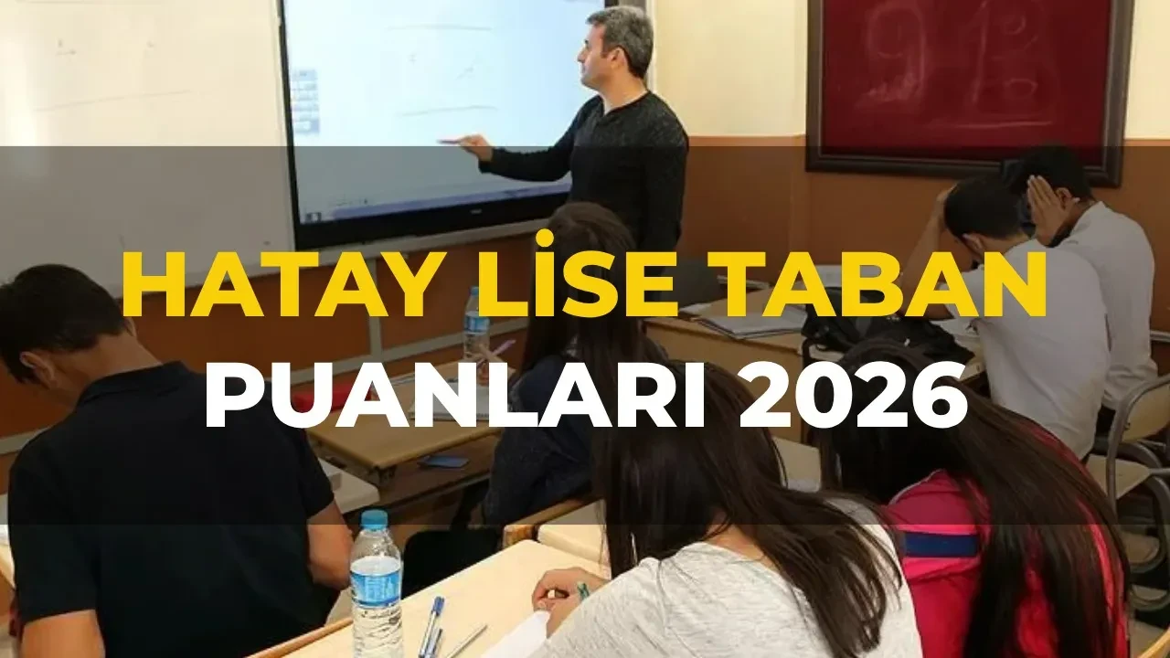 Hatay lise taban puanları 2026 ve LGS yüzdelik dilimleri ve okul kontenjanları! Fen Lisesi, Anadolu Lisesi, Sosyal Bilimler