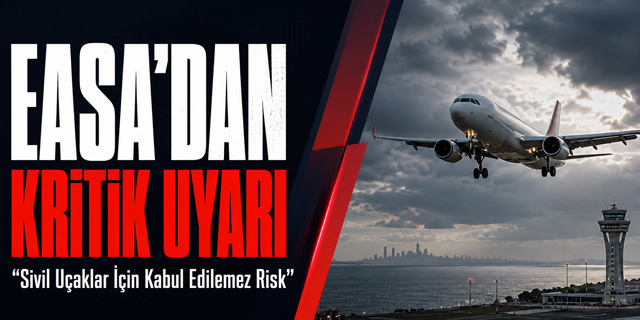 EASA’dan Körfez Hava Sahası İçin Kritik Uyarı