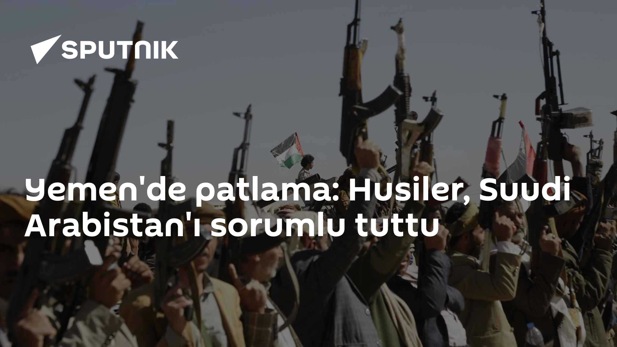 Yemen'de patlama: Husiler, Suudi Arabistan'ı sorumlu tuttu