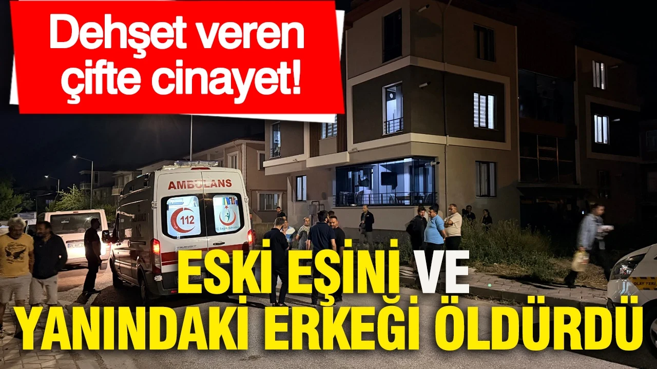 Dehşet veren çifte cinayet: Eski eşini ve yanındaki erkeği öldürdü