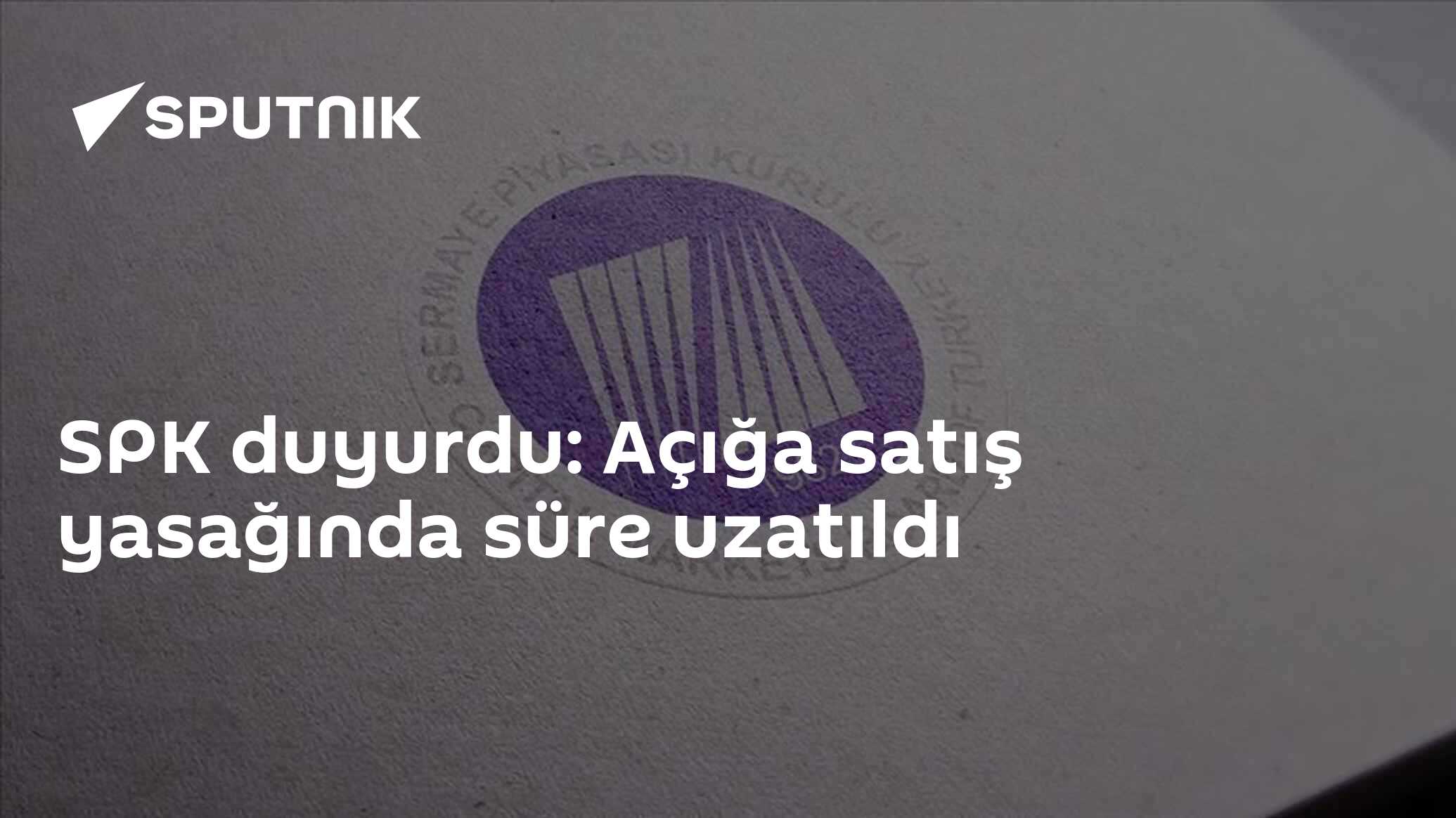 SPK duyurdu: Açığa satış yasağında süre uzatıldı