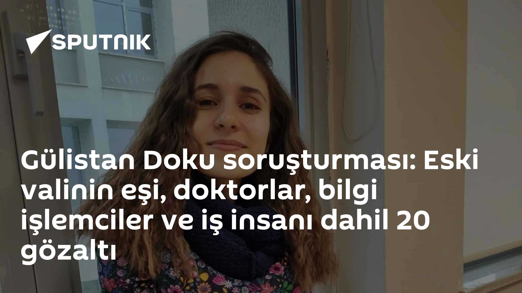 Gülistan Doku soruşturması: Eski valinin eşi, doktorlar, bilgi işlemciler ve iş insanı dahil 20 gözaltı