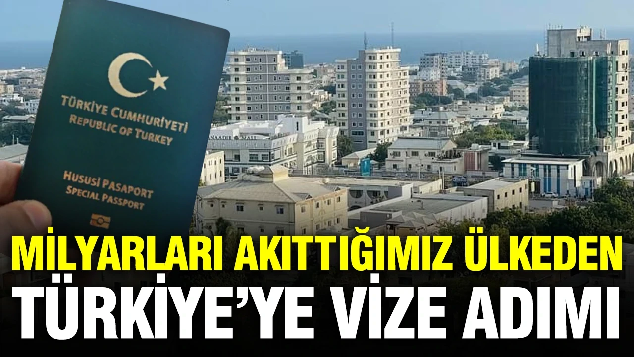 Milyarları akıttığımız ülkeden Türkiye’ye kısmi vize adımı