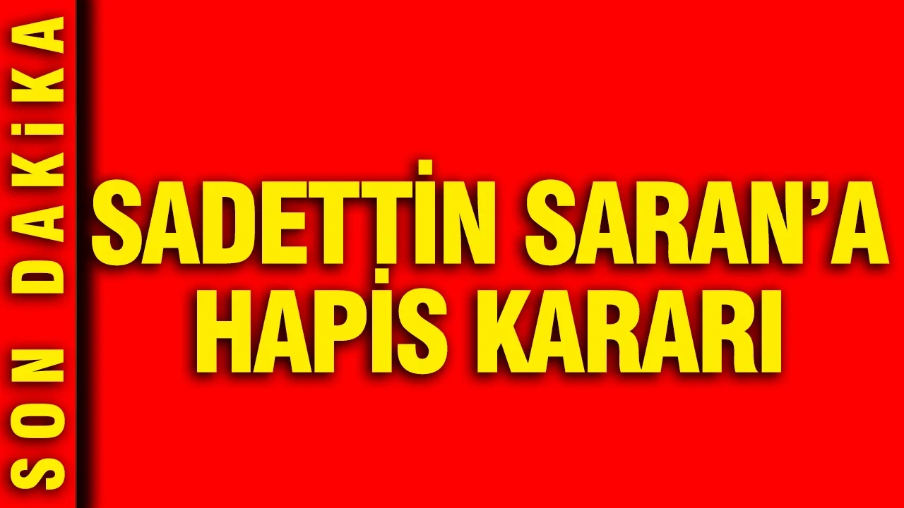 Sadettin Saran'a hapis kararı