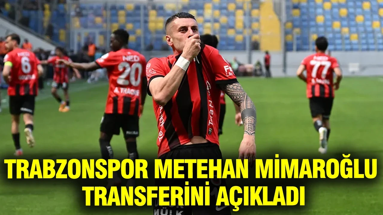 Trabzonspor Metehan Mimaroğlu'nu açıkladı: Transfer TFF'ye bildirildi