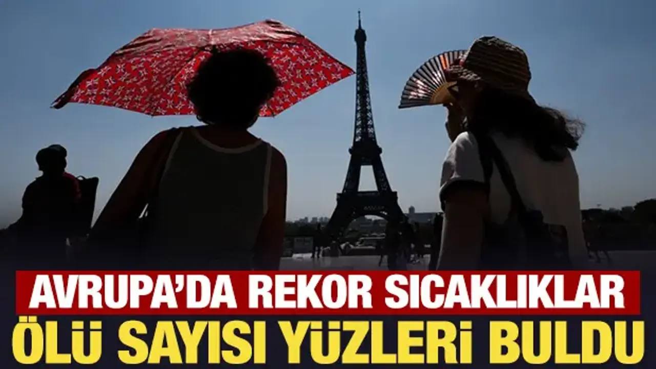 Avrupa'da rekor sıcaklıklar: Ölü sayısı yüzleri buldu