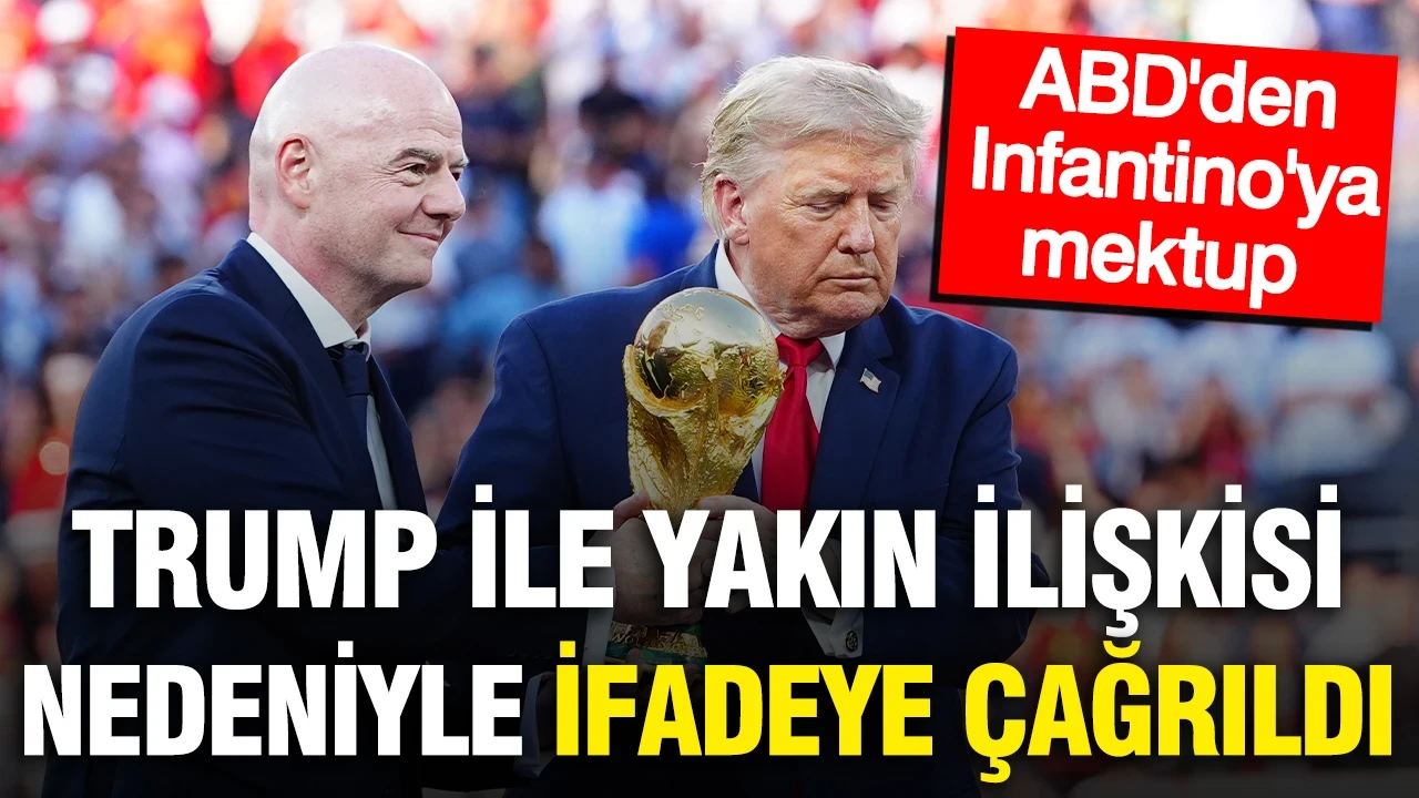 FIFA Başkanı Infantino Trump ile ilişkisi nedeniyle ifadeye çağrıldı