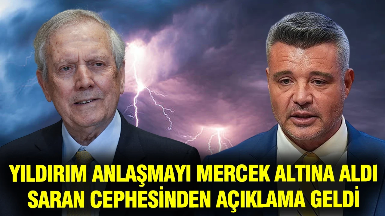 Aziz Yıldırım anlaşmayı mercek altına aldı, Sadettin Saran cephesinden açıklama geldi