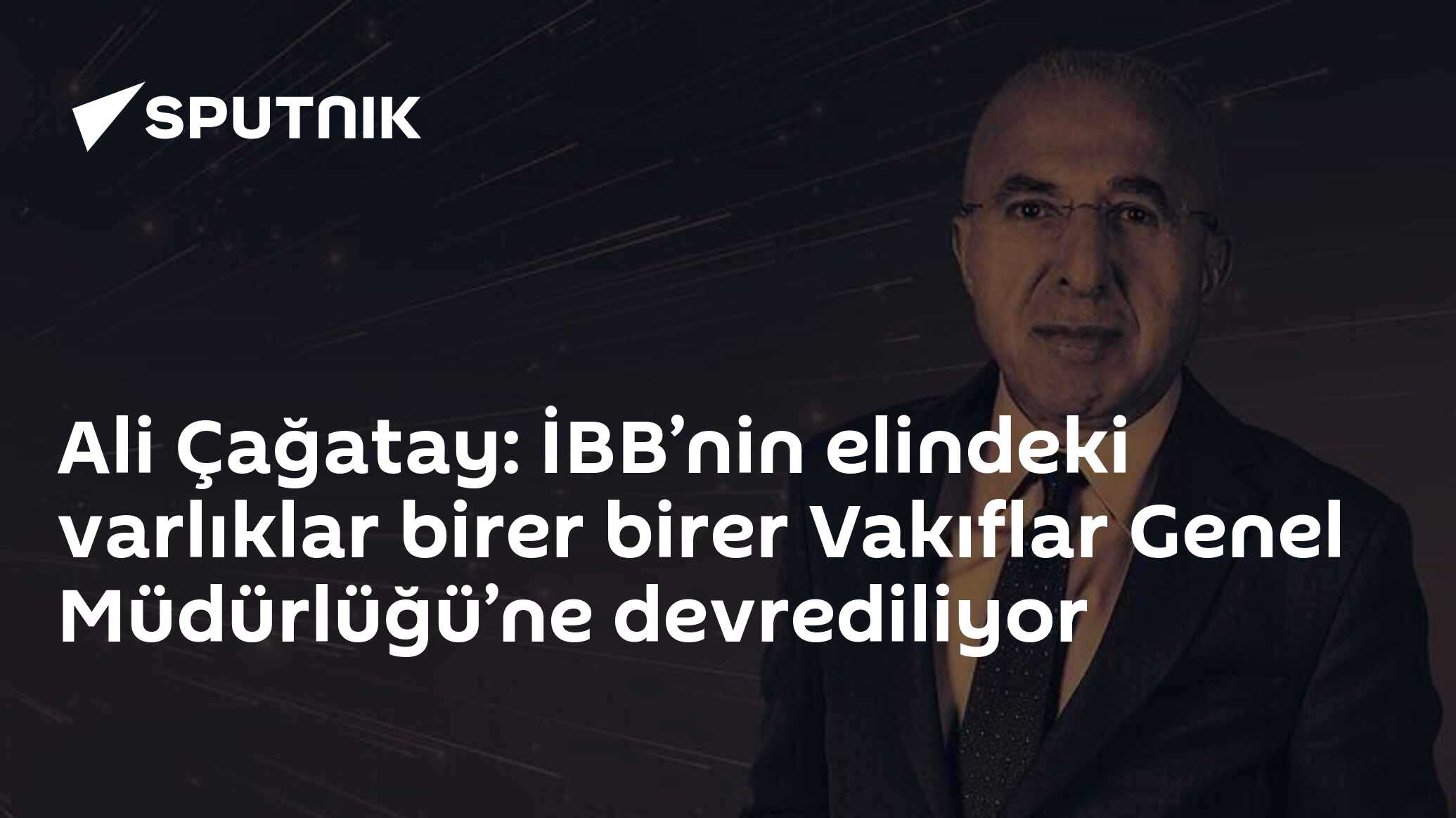 Ali Çağatay: İBB’nin elindeki varlıklar birer birer Vakıflar Genel Müdürlüğü’ne devrediliyor