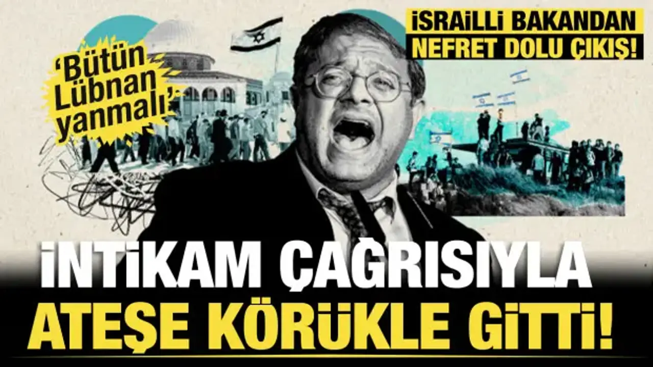 İsrailli bakandan nefret dolu çıkış: İntikam çağrısıyla ateşe körükle gitti!