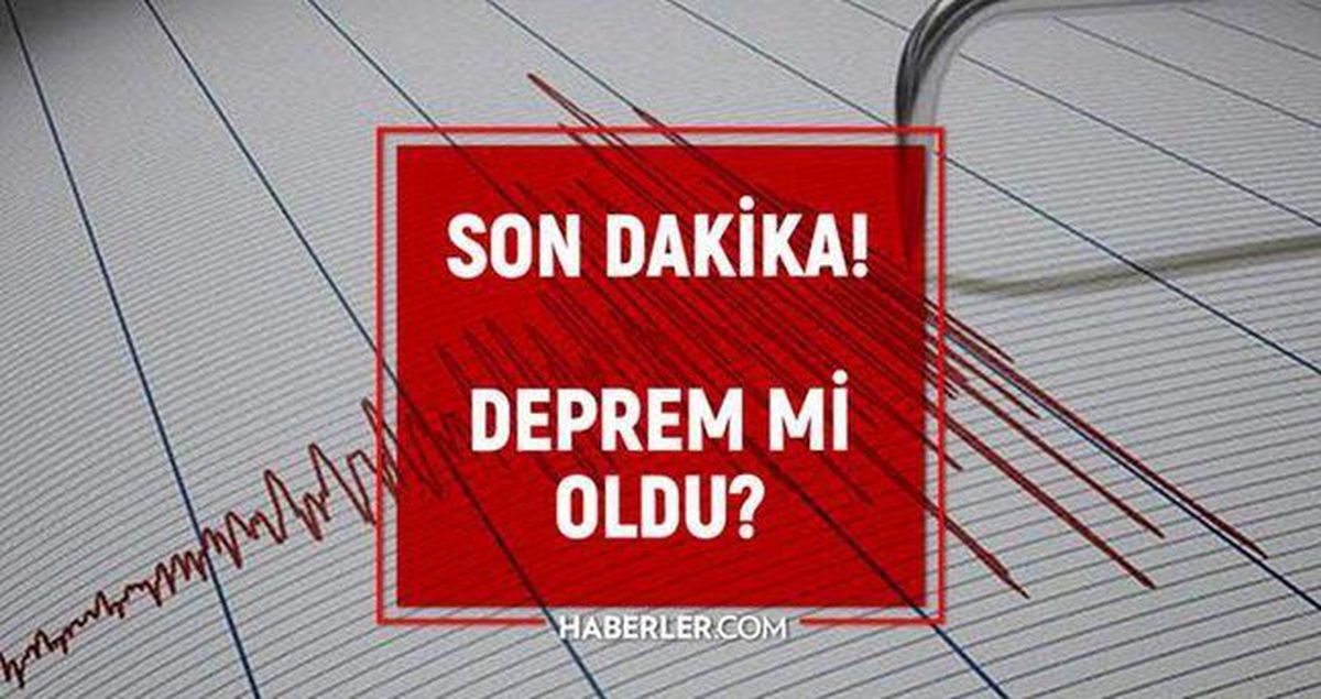 SON DEPREMLER! 6 Haziran deprem mi oldu, ne zaman, kaç büyüklüğünde oldu?