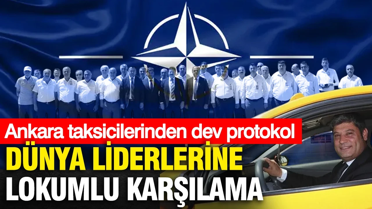 Dünya liderlerine lokumlu karşılama... Ankara taksicilerinden dev protokol