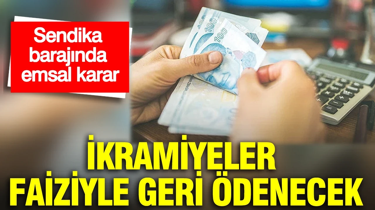 Sendika barajında emsal karar: İkramiyeler faiziyle geri ödenecek