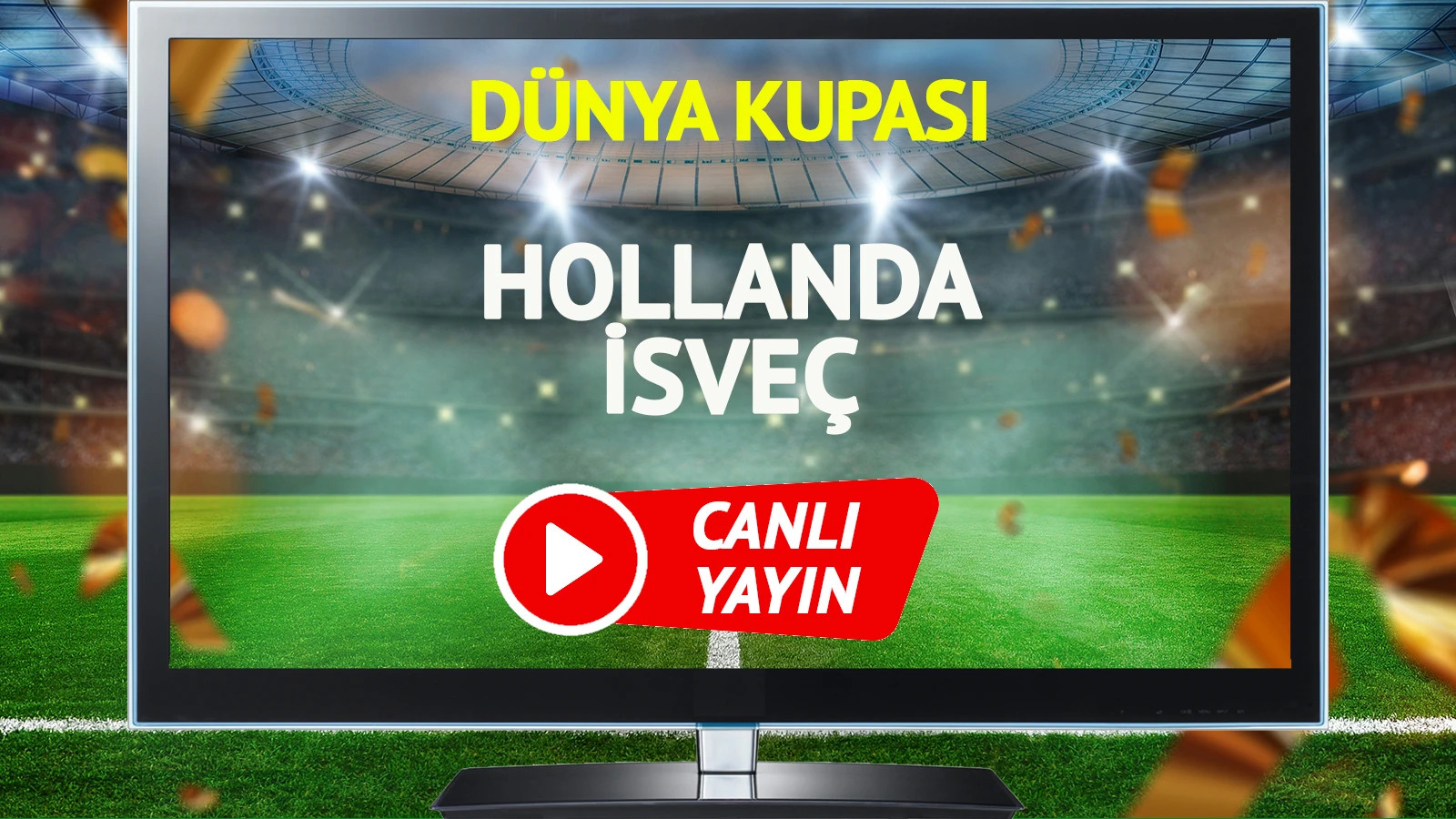 CANLI YAYIN | Hollanda İsveç Maçı