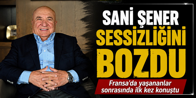 Sani Şener, Fransa'da yaşadıklarından sonra ilk kez konuştu