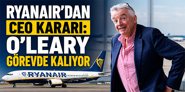 Ryanair'den CEO kararı; O'Leary görevde kalıyor