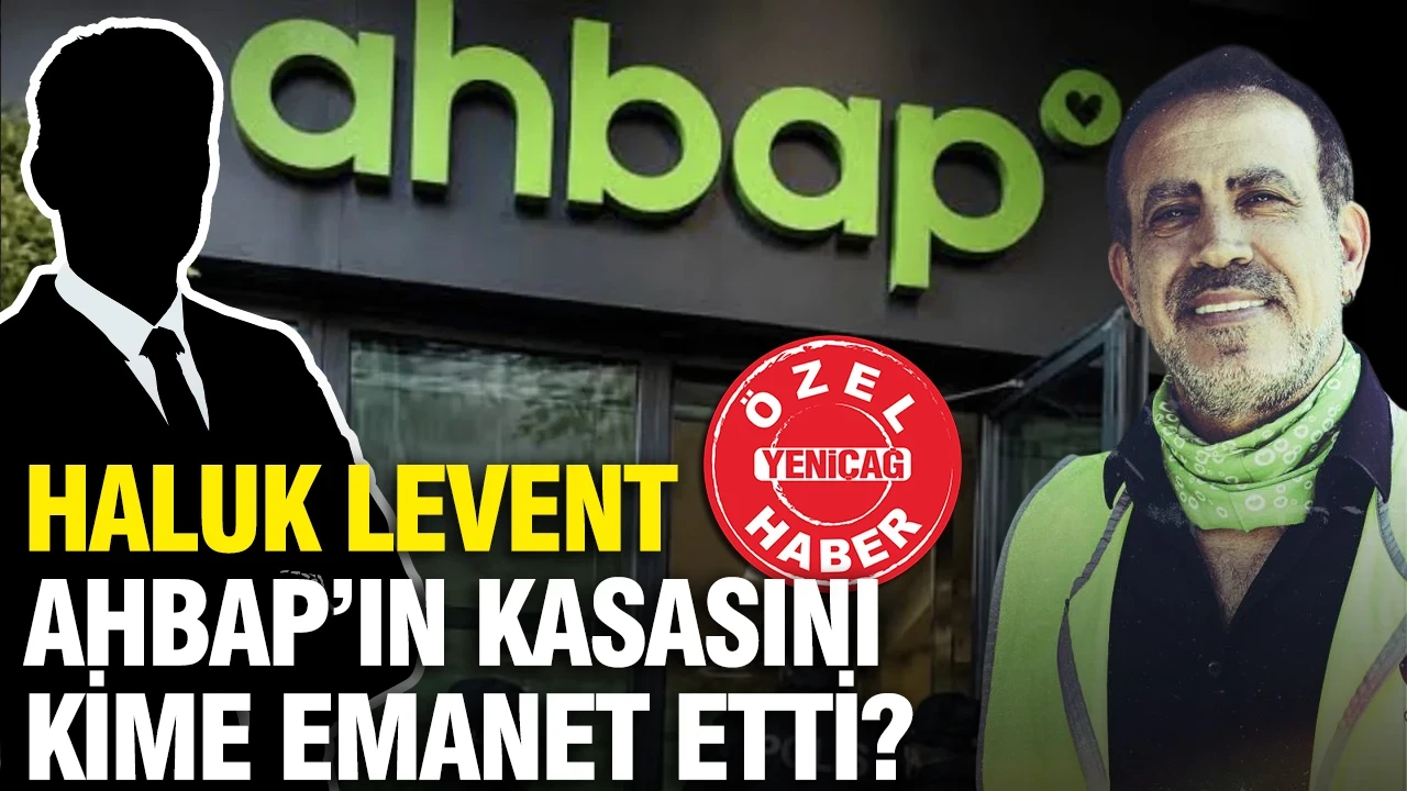 Haluk Levent AHBAP’ın kasasını kime emanet etti?